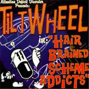 Tiltwheel - Hair Brained Scheme Addicts album