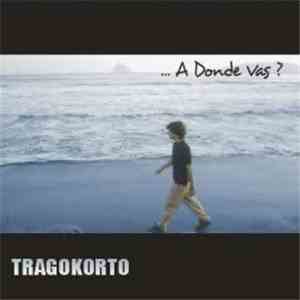 Tragokorto - ...A Dónde Vas? album