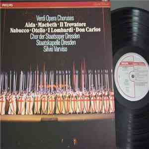 Verdi, Staatskapelle Dresden, Chor der Staatsoper Dresden, Silvio Varviso - Verdi Opera Choruses - Aïda • Macbeth • Il Trovatore • Nabucco • Otello • I Lombardi • Don Carlos album