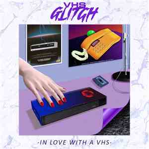 VHS Glitch - In Love With A VHS album