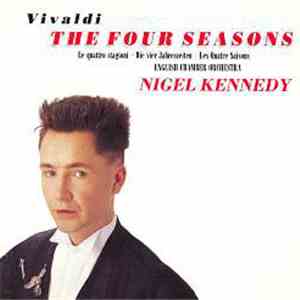 Vivaldi - Nigel Kennedy, English Chamber Orchestra - The Four Seasons (Le Quattro Stagioni · Die Vier Jahreszeiten · Les Quatre Saisons) album