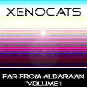 Xenocats - Far From Aldaraan Volume 1 album
