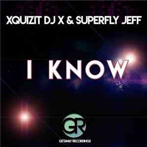 Xquizit DJ X & Superfly Jeff - I Know album