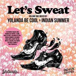 Yolanda Be Cool & Indian Summer  - Let's Sweat - Volume One album