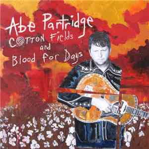 Abe Partridge - Cotton Fields and Blood for Days album