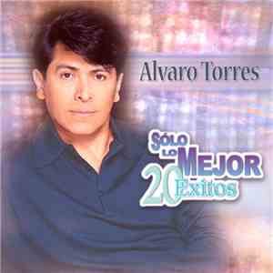 Alvaro Torres - Solo Lo Mejor: 20 Exitos album