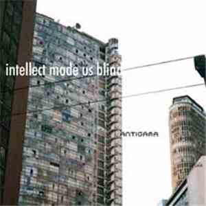 Antigama - Intellect Made Us Blind album