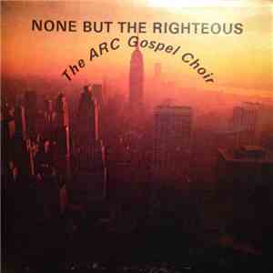 Arc Gospel Choir, James Allen - None But The Righteous album