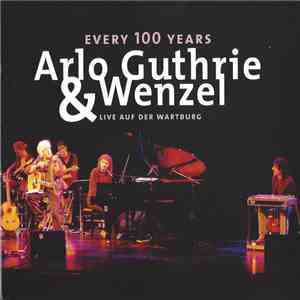 Arlo Guthrie & Wenzel - Every 100 Years, Live Auf Der Wartburg album