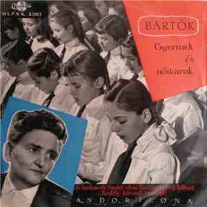 Bartók - A Budapesti Vendel-utcai Tanítóképző Intézet "Kodály"-Kórusát Vezényli Andor Ilona - Gyermek És Nőikarok album