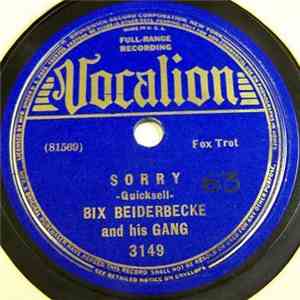 Bix Beiderbecke And His Gang - Sorry / Since My Best Gal Turned Me Down album