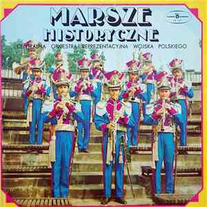 Centralna Orkiestra Reprezentacyjna Wojska Polskiego - Marsze Historyczne album