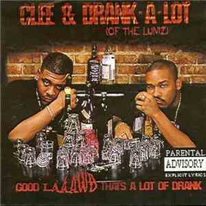 Clee & Drank-A-Lot - Good Laaawd That's A Lot Of Drank album