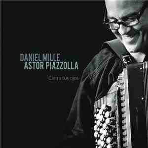 Daniel Mille - Astor Piazzolla - Cierra Tus Ojos album