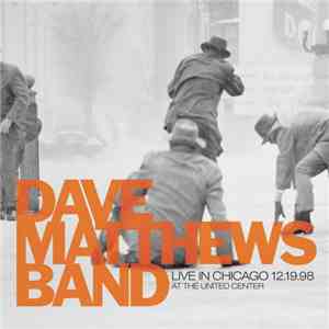 Dave Matthews Band - Live In Chicago At The United Center 12.19.98 album