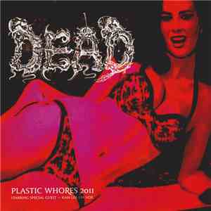 Dead  / Embalming Theatre - Plastic Whores 2011 / The Assimilation Of An Inhuman Beast album