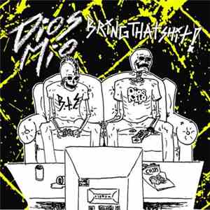 Dios Mio / Bring That Shit! - Dios Mio / Bring That Shit! album