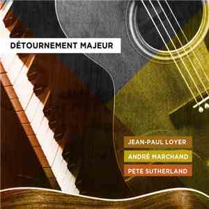 Détournement Majeur - Jean-Paul Loyer, André Marchand & Pete Sutherland album