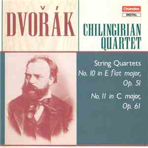 Dvořák - Chilingirian Quartet - String Quartets Opp. 51 & 61 album