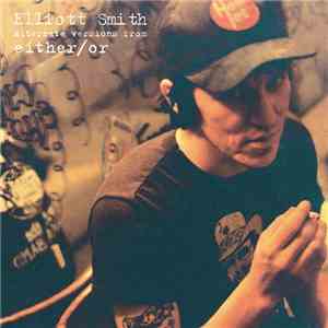 Elliott Smith - Alternate Versions From Either/Or album