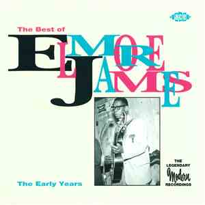 Elmore James - The Best Of Elmore James - The Early Years (The Legendary Modern Recordings) album