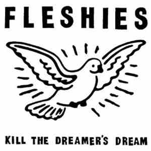 Fleshies - Kill The Dreamer's Dream album