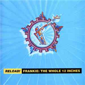 Frankie Goes To Hollywood - Reload! Frankie: The Whole 12 Inches album