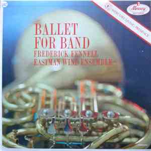Frederick Fennell Conducting The Eastman Wind Ensemble - Ballet For Band album