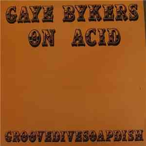 Gaye Bykers On Acid - Groovedivesoapdish album
