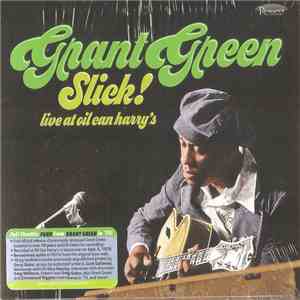 Grant Green - Slick! - Live at Oil Can Harry’s album