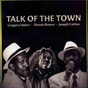 Gregory Isaacs, Dennis Brown, Joseph Cotton - Talk Of The Town album