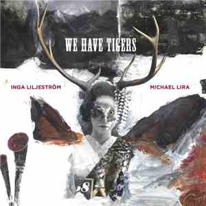 Inga Liljeström - We Have Tigers - album with Michael Lira album