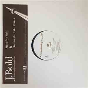 J. Bold - Since We Said / Out For The Take Remix album