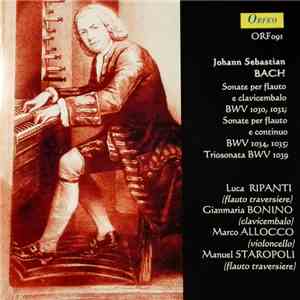 Johann Sebastian Bach - Sonate Per Flauto E Clavicembalo BWV 1030, 1032; Sonate Per Flauto E Continuo BWV 1034, 1035; Triosonata BWV 1039 album