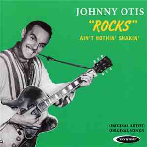 Johnny Otis - "Rocks" - Ain't Nothin' Shakin' album