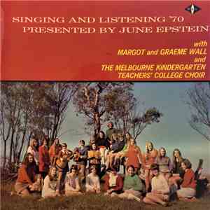 June Epstein With Margot And Graeme Wall And The Melbourne Kindergarten Teachers' College Choir - Singing And Listening '70 album