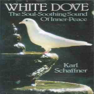 Karl Schaffner - White Dove - The Soul-Soothing Sound Of Inner-Peace album