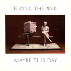 Kissing The Pink - Maybe This Day album