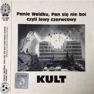 Kult  - Panie Waldku, Pan Się Nie Boi Czyli Lewy Czerwcowy album