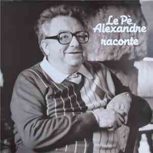 Le Pè. Alexandre - Le Pè. Alexandre Raconte - Histouères Et Contes Du Pays Cauchois Par Le Père Alexandre album