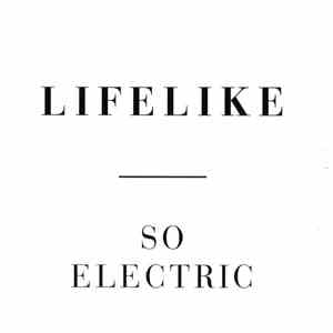 Lifelike - So Electric album