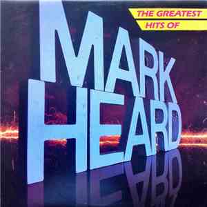Mark Heard - The Greatest Hits Of Mark Heard album