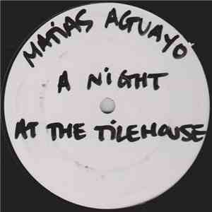 Matias Aguayo - A Night At The Tilehouse EP album