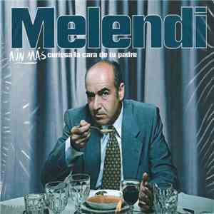 Melendi - (Aún Más) Curiosa La Cara De Tu Padre album