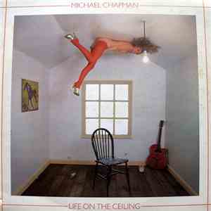 Michael Chapman  - Life On The Ceiling album
