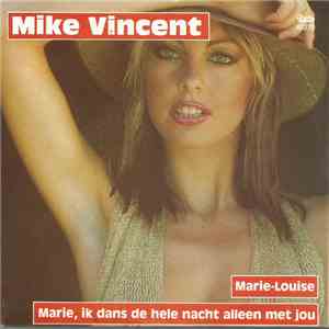 Mike Vincent  - Marie-Louise / Marie, Ik Dans De Hele Nacht Alleen Met Jou album