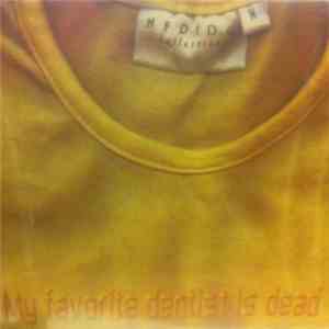 My Favorite Dentist Is Dead - My Favorite Dentist Is Dead album