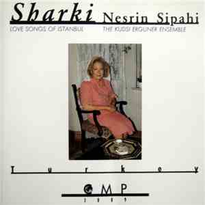 Nesrin Sipahi, The Kudsi Erguner Ensemble - Sharki (Love Songs Of Istanbul) album