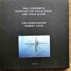 Paul Hindemith, Kim Kashkashian, Robert Levin - Sonatas For Viola / Piano And Viola Alone album