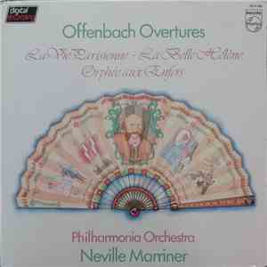 Philharmonia Orchestra • Neville Marriner - Offenbach Ouvertures album